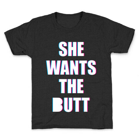 She Wants The Butt Kids T-Shirt