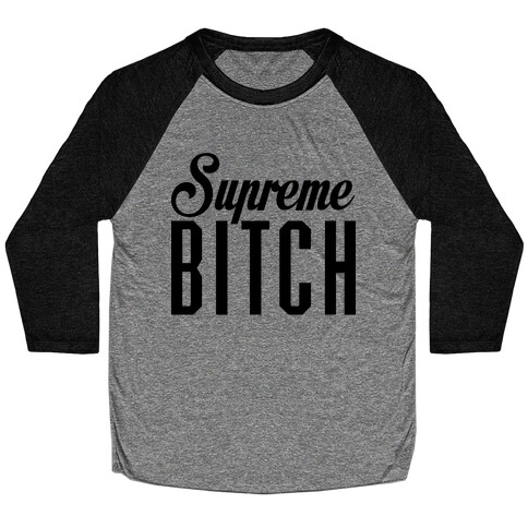 Supreme Bitch Baseball Tee