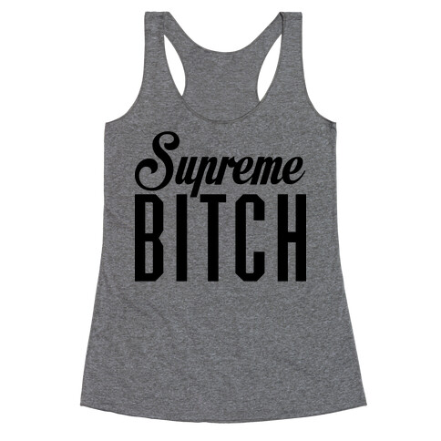 Supreme Bitch Racerback Tank Top