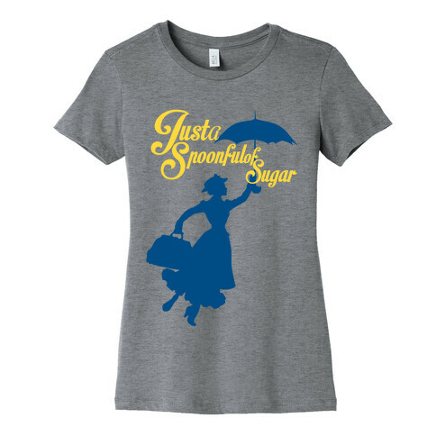 Just A Spoonful of Sugar Womens T-Shirt