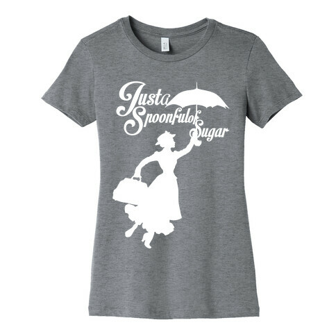 Just A Spoonful of Sugar Womens T-Shirt