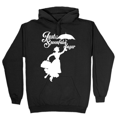 Just A Spoonful of Sugar Hooded Sweatshirt