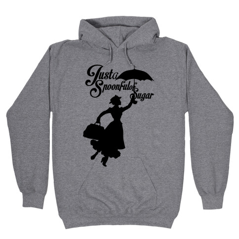 Just A Spoonful of Sugar Hooded Sweatshirt