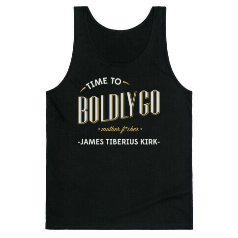 Time to Boldly Go Mother F***er Tank Top