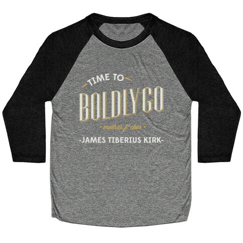 Time to Boldly Go Mother F***er Baseball Tee