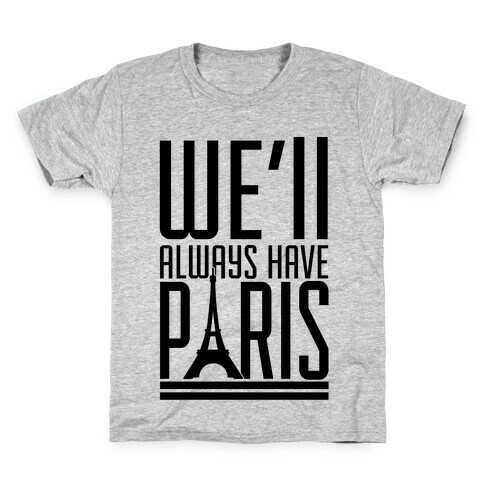 We'll Always Have Paris Kids T-Shirt