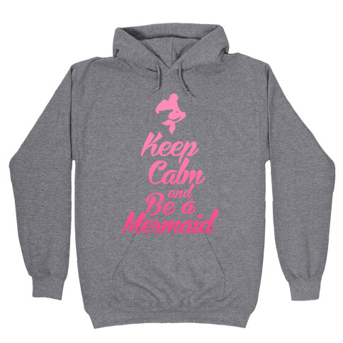Keep Calm and Be A Mermaid Hooded Sweatshirt