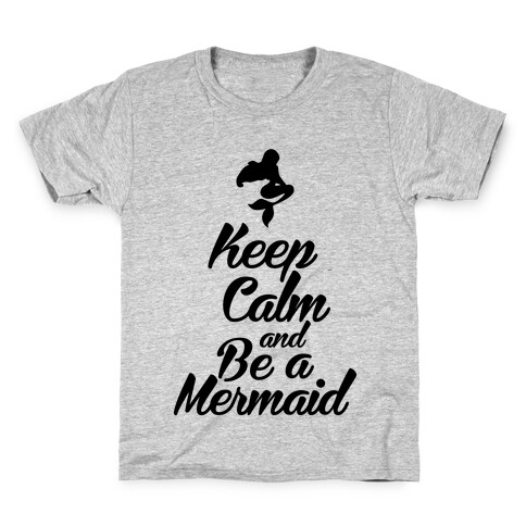 Keep Calm and Be A Mermaid Kids T-Shirt