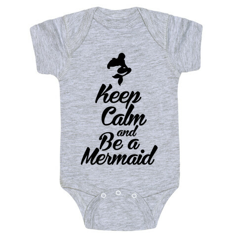 Keep Calm and Be A Mermaid Baby One-Piece
