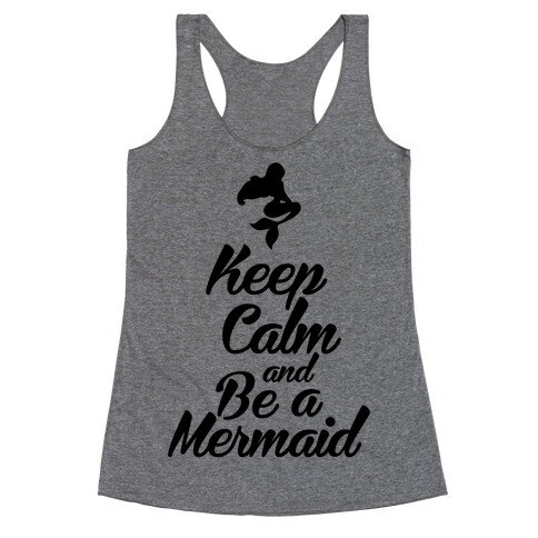 Keep Calm and Be A Mermaid Racerback Tank Top