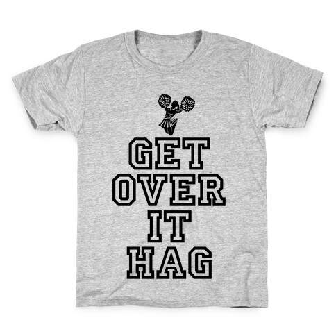 Get Over It Hag Kids T-Shirt