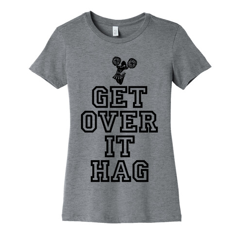 Get Over It Hag Womens T-Shirt