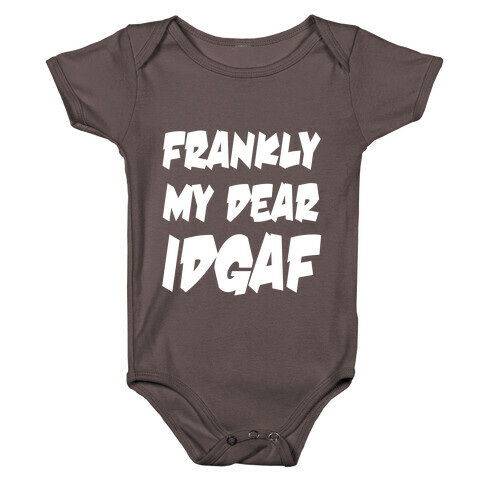 Frankly My Dear IDGAF Baby One-Piece