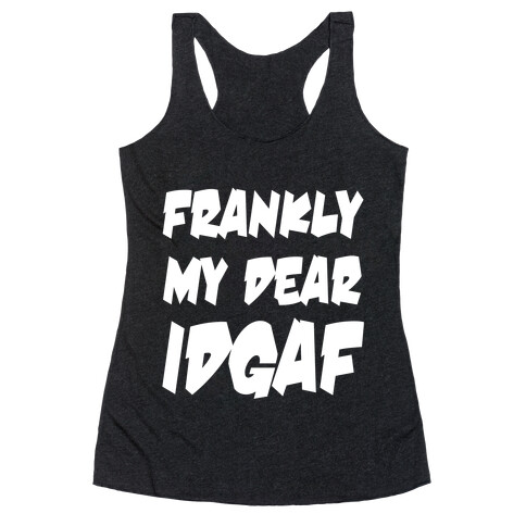 Frankly My Dear IDGAF Racerback Tank Top