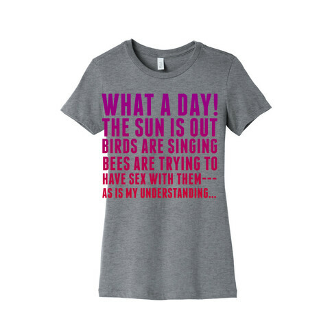 What a Day Womens T-Shirt