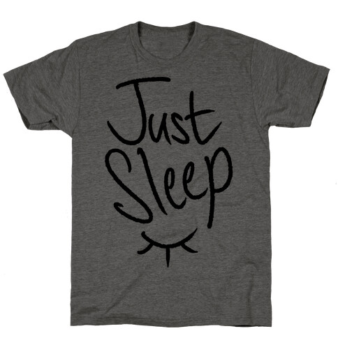 Just Sleep T-Shirt