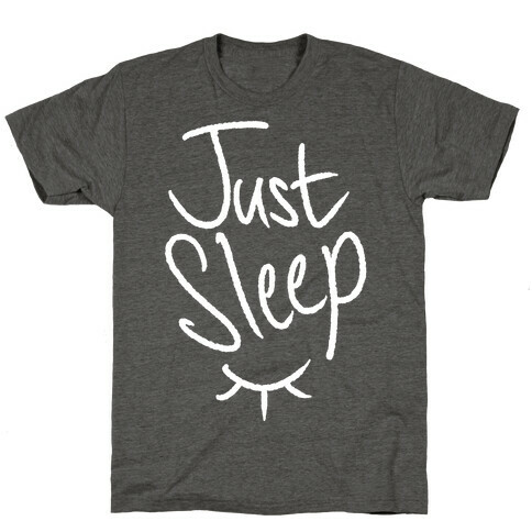 Just Sleep T-Shirt