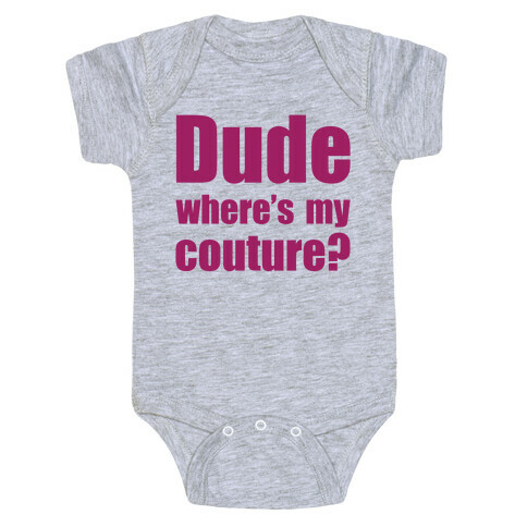 Dude Where's My Couture? Baby One-Piece