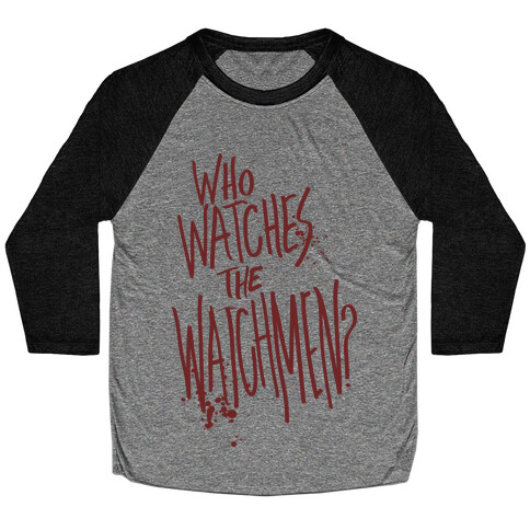 Who Watches The Watchmen? Baseball Tee