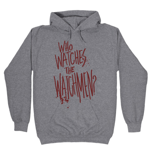 Who Watches The Watchmen? Hooded Sweatshirt