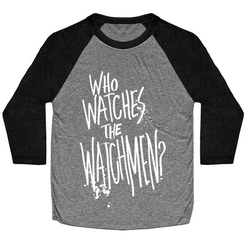 Who Watches The Watchmen? Baseball Tee