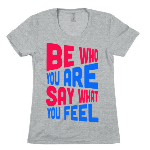 Be Who You Are.  Womens T-Shirt