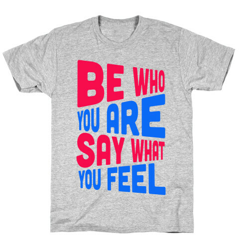 Be Who You Are.  T-Shirt