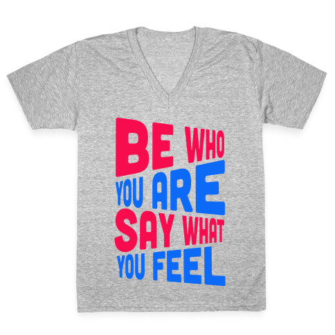 Be Who You Are.  V-Neck Tee Shirt