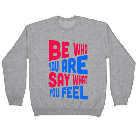 Be Who You Are.  Pullover