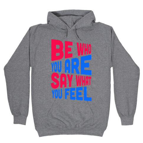 Be Who You Are.  Hooded Sweatshirt
