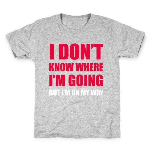 I Don't Know Where I'm Going Kids T-Shirt