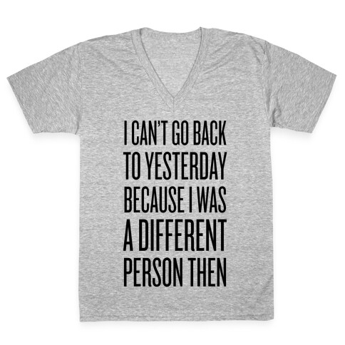 I Can't Go Back To Yesterday V-Neck Tee Shirt