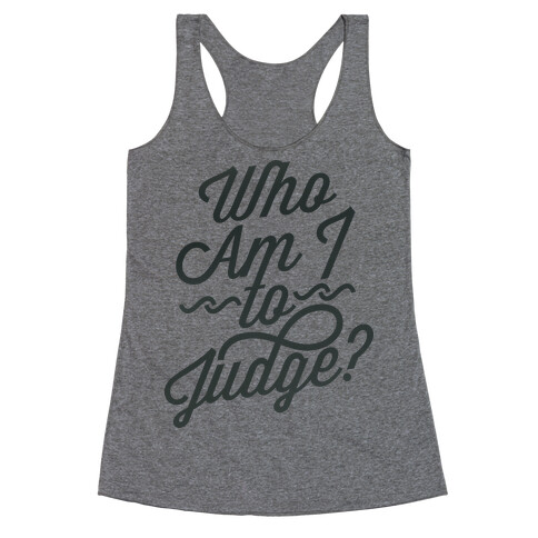 Who Am I To Judge Racerback Tank Top