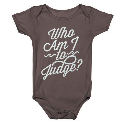 Who Am I To Judge Baby One-Piece