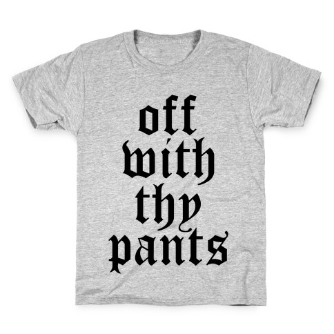 Off With Thy Pants Kids T-Shirt