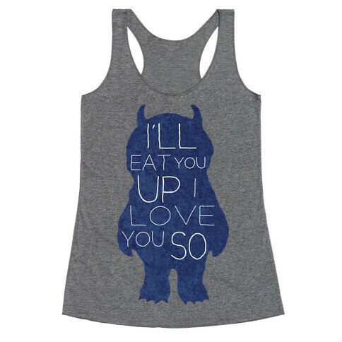 I'll Eat You Up Racerback Tank Top