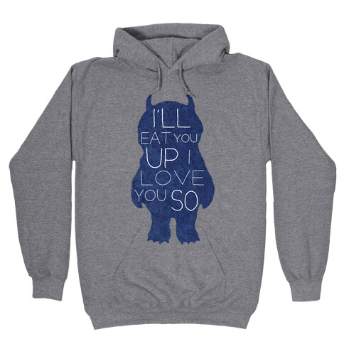 I'll Eat You Up Hooded Sweatshirt