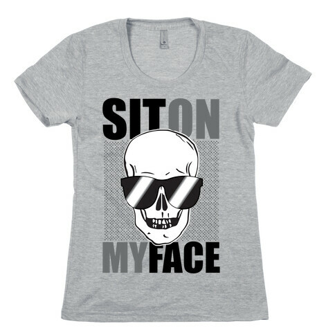 Sit On My Face Womens T-Shirt