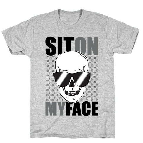 Sit On My Face T-Shirt