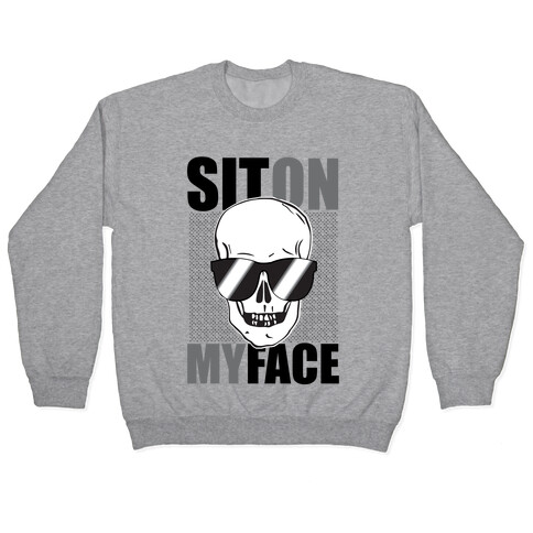 Sit On My Face Pullover