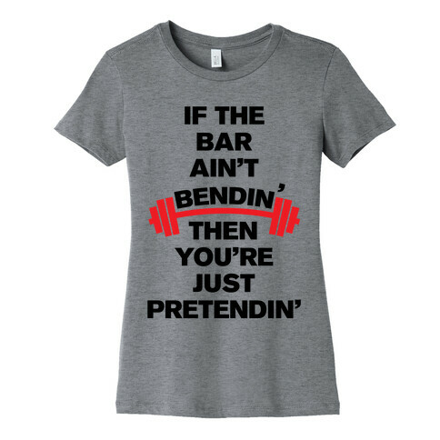 Bar Bendin' Womens T-Shirt