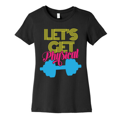 Let's Get Physical Womens T-Shirt