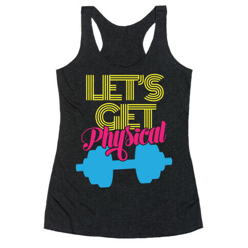 Let's Get Physical Racerback Tank Top