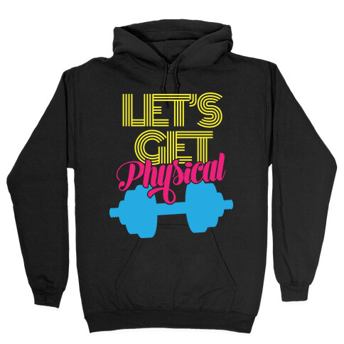 Let's Get Physical Hooded Sweatshirt