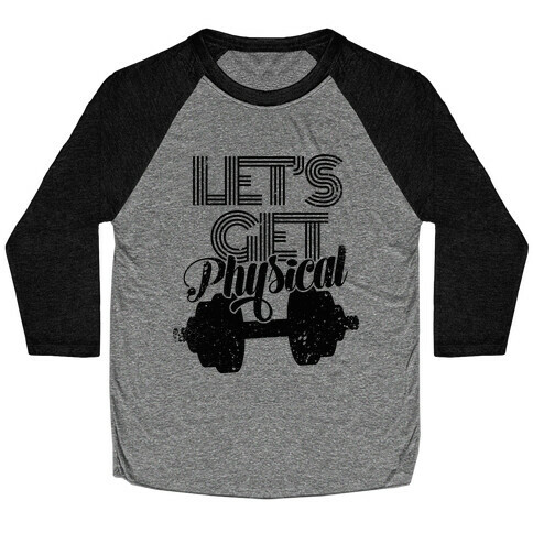 Let's Get Physical Baseball Tee