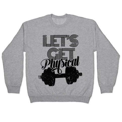 Let's Get Physical Pullover