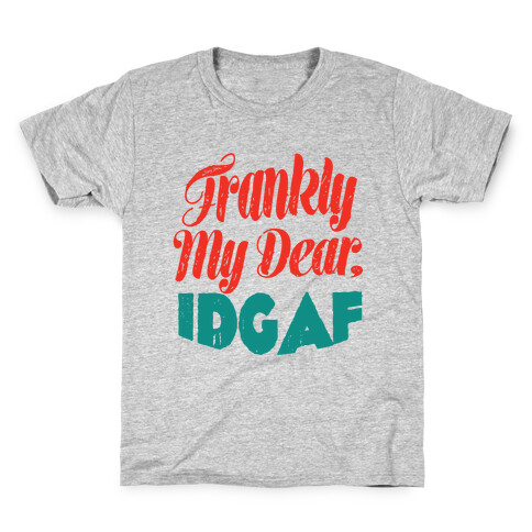 Frankly My Dear IDGAF Kids T-Shirt