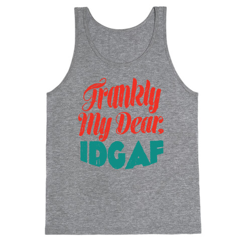 Frankly My Dear IDGAF Tank Top