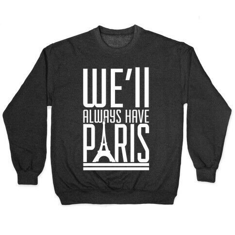 We'll Always Have Paris Pullover