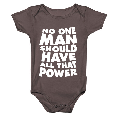 No One Man Should Have All That Power Baby One-Piece